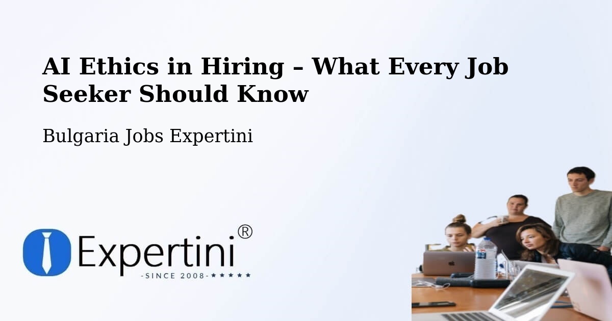 AI Ethics in Recruitment & Hiring – Tryavna - Tryavna, Bulgaria Jobs Expertini