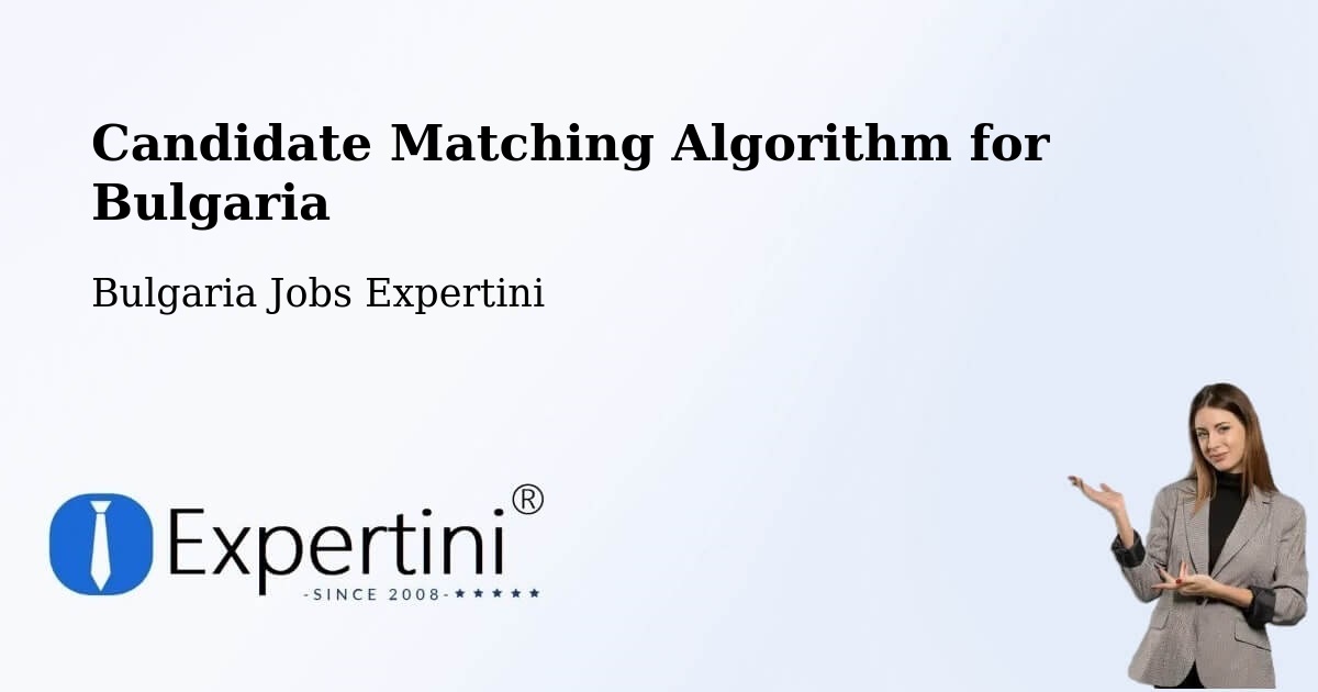 Candidate Matching Algorithm Overview – Tryavna - Bulgaria Jobs Expertini