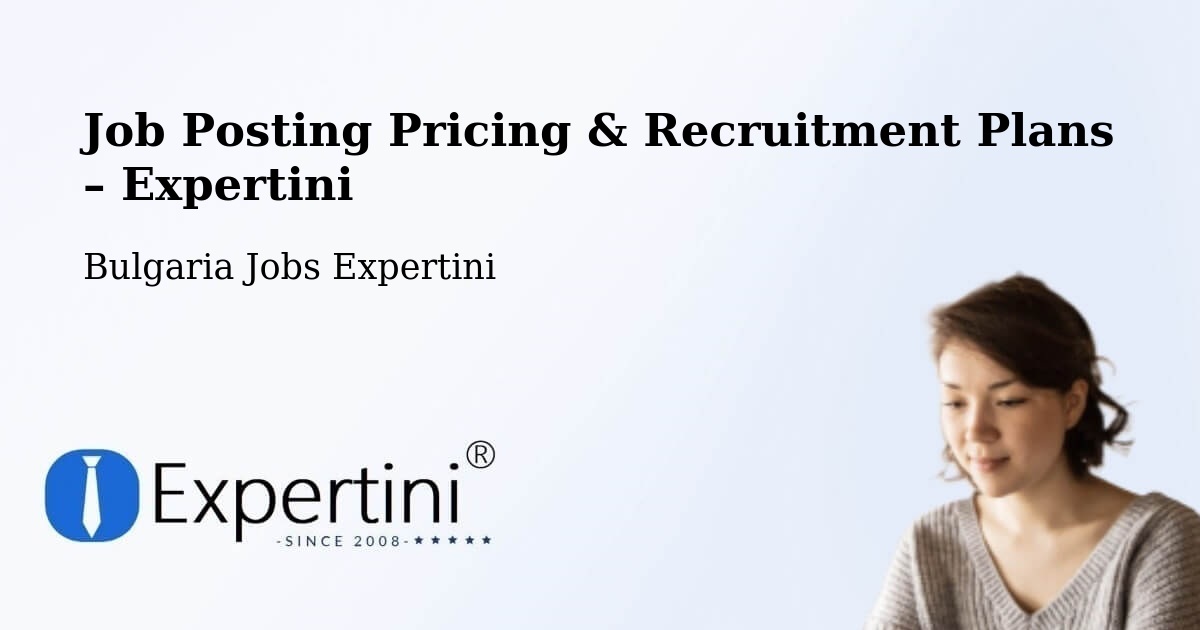 Job Posting Pricing & Recruitment Plans – Tryavna - Tryavna, Bulgaria Jobs Expertini